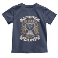 Native American Toddler T Shirt I May Not Be Full Blooded But My Heart Is 100% Native Dreamcatcher - Wonder Print Shop