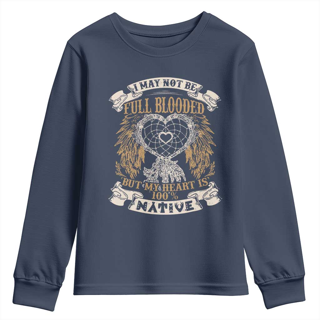 Native American Youth Sweatshirt I May Not Be Full Blooded But My Heart Is 100% Native Dreamcatcher - Wonder Print Shop