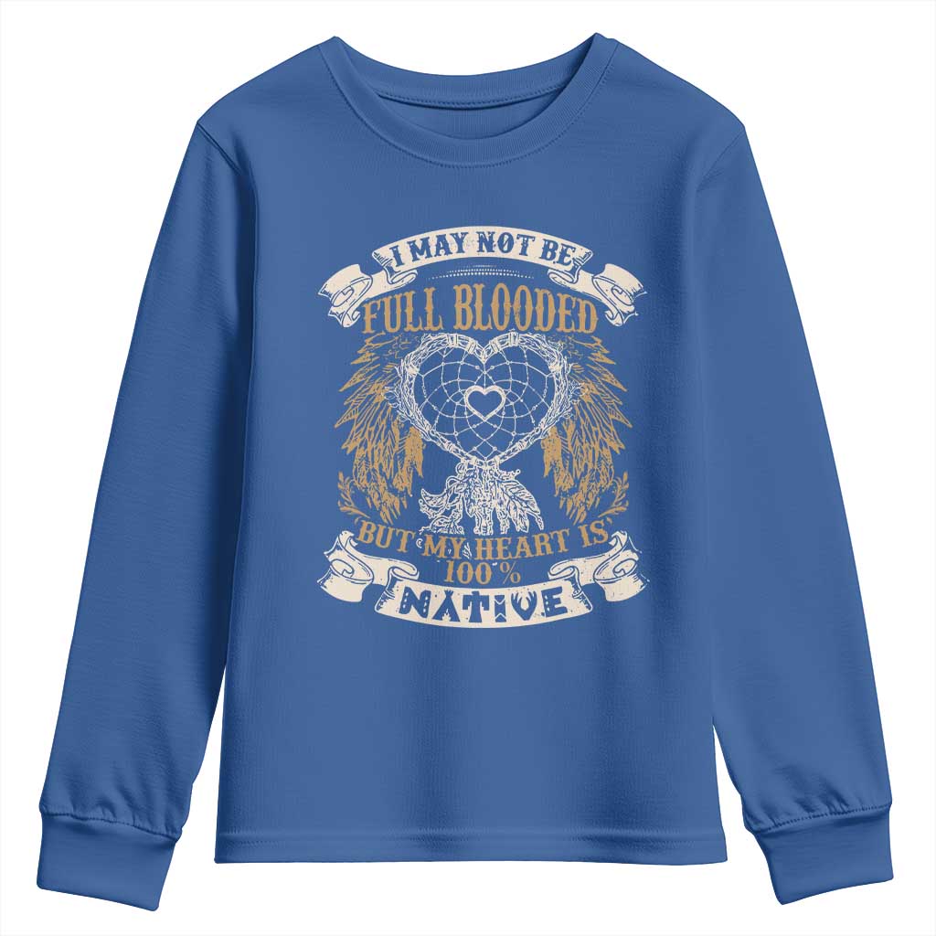 Native American Youth Sweatshirt I May Not Be Full Blooded But My Heart Is 100% Native Dreamcatcher - Wonder Print Shop