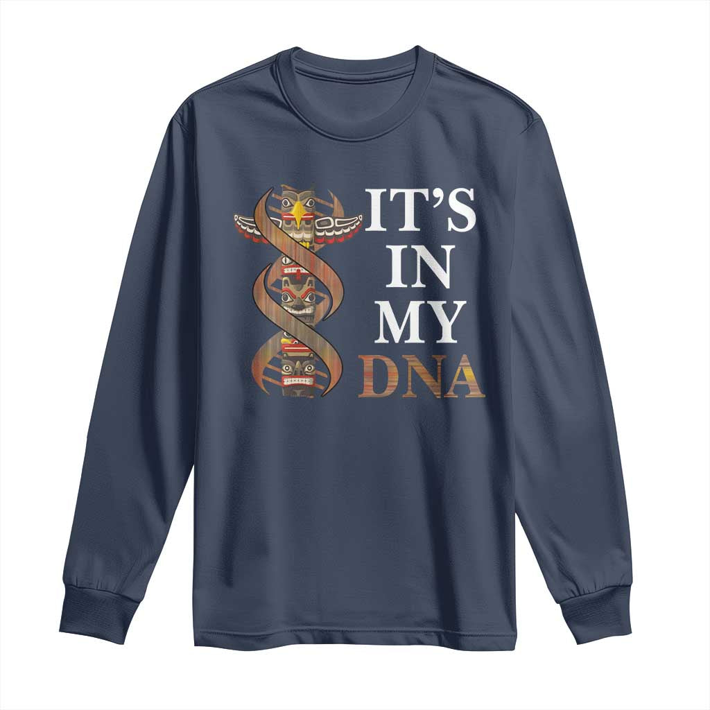Native American Long Sleeve Shirt It's In My DNA Totem Indigenous USA - Wonder Print Shop