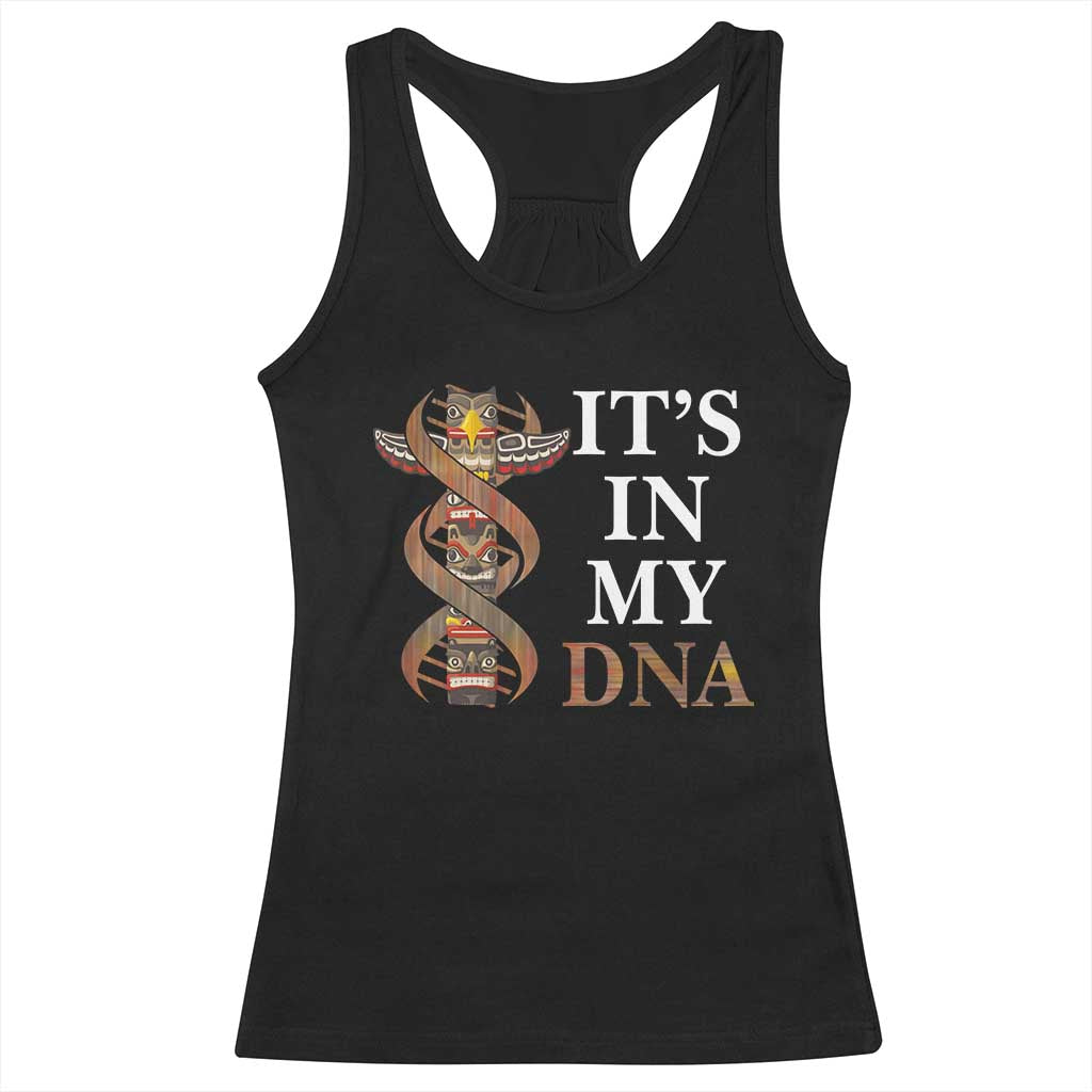 Native American Racerback Tank Top It's In My DNA Totem Indigenous USA - Wonder Print Shop