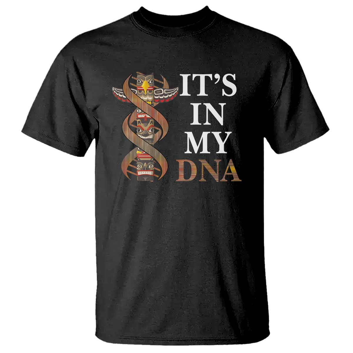 Native American T Shirt It's In My DNA Totem Indigenous USA - Wonder Print Shop