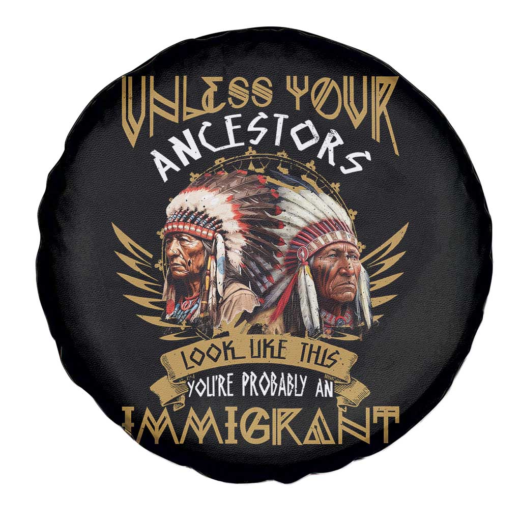 Native American Spare Tire Cover Unless Your Ancestors Look Like This You're Probably An Immigrant - Wonder Print Shop