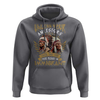 Native American Hoodie Unless Your Ancestors Look Like This You're Probably An Immigrant - Wonder Print Shop