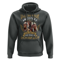 Native American Hoodie Unless Your Ancestors Look Like This You're Probably An Immigrant - Wonder Print Shop