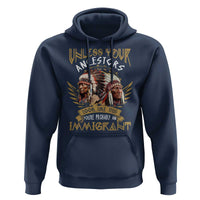 Native American Hoodie Unless Your Ancestors Look Like This You're Probably An Immigrant - Wonder Print Shop