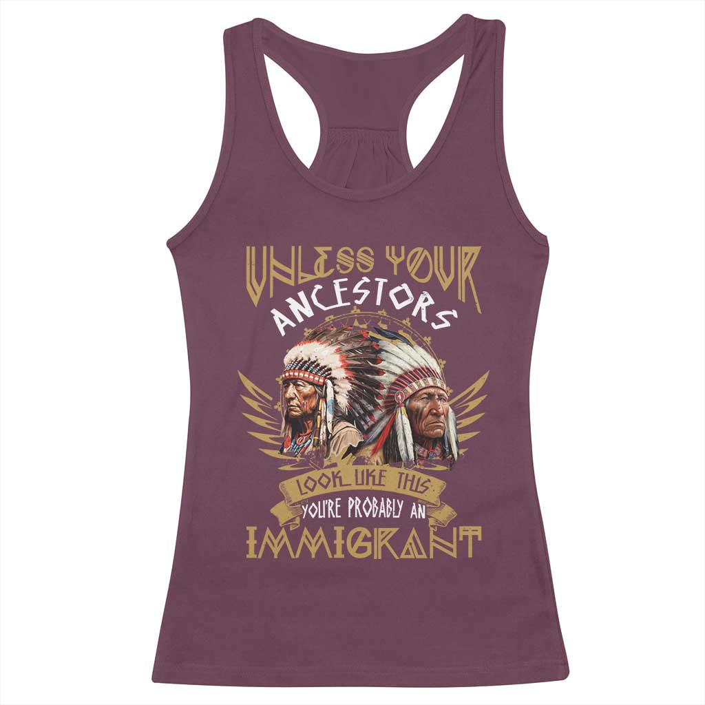Native American Racerback Tank Top Unless Your Ancestors Look Like This You're Probably An Immigrant - Wonder Print Shop