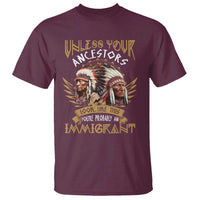 Native American T Shirt Unless Your Ancestors Look Like This You're Probably An Immigrant - Wonder Print Shop