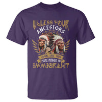 Native American T Shirt Unless Your Ancestors Look Like This You're Probably An Immigrant - Wonder Print Shop