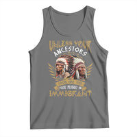 Native American Tank Top Unless Your Ancestors Look Like This You're Probably An Immigrant - Wonder Print Shop
