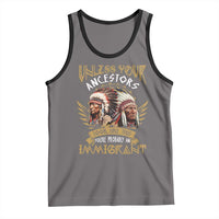 Native American Tank Top Unless Your Ancestors Look Like This You're Probably An Immigrant - Wonder Print Shop
