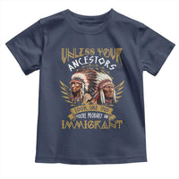 Native American Toddler T Shirt Unless Your Ancestors Look Like This You're Probably An Immigrant - Wonder Print Shop