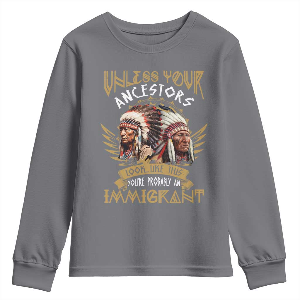 Native American Youth Sweatshirt Unless Your Ancestors Look Like This You're Probably An Immigrant - Wonder Print Shop