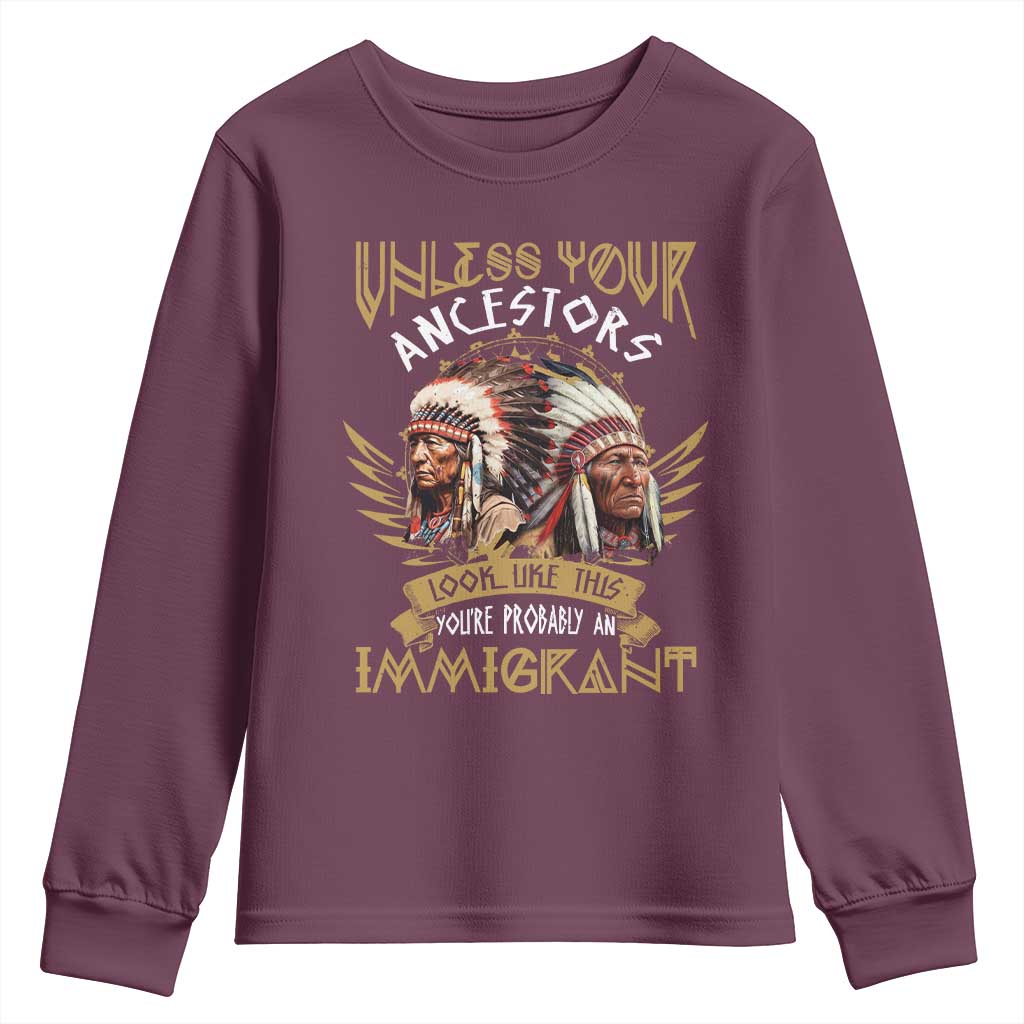 Native American Youth Sweatshirt Unless Your Ancestors Look Like This You're Probably An Immigrant - Wonder Print Shop