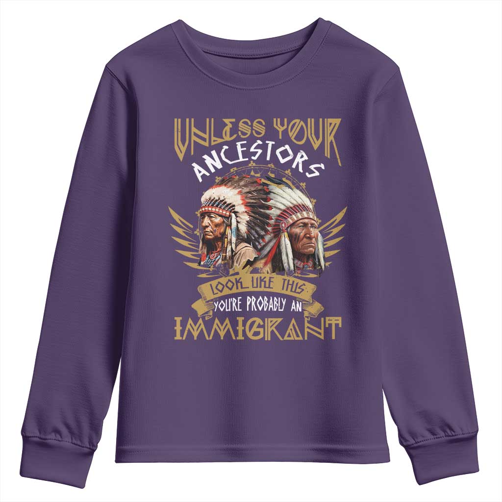 Native American Youth Sweatshirt Unless Your Ancestors Look Like This You're Probably An Immigrant - Wonder Print Shop