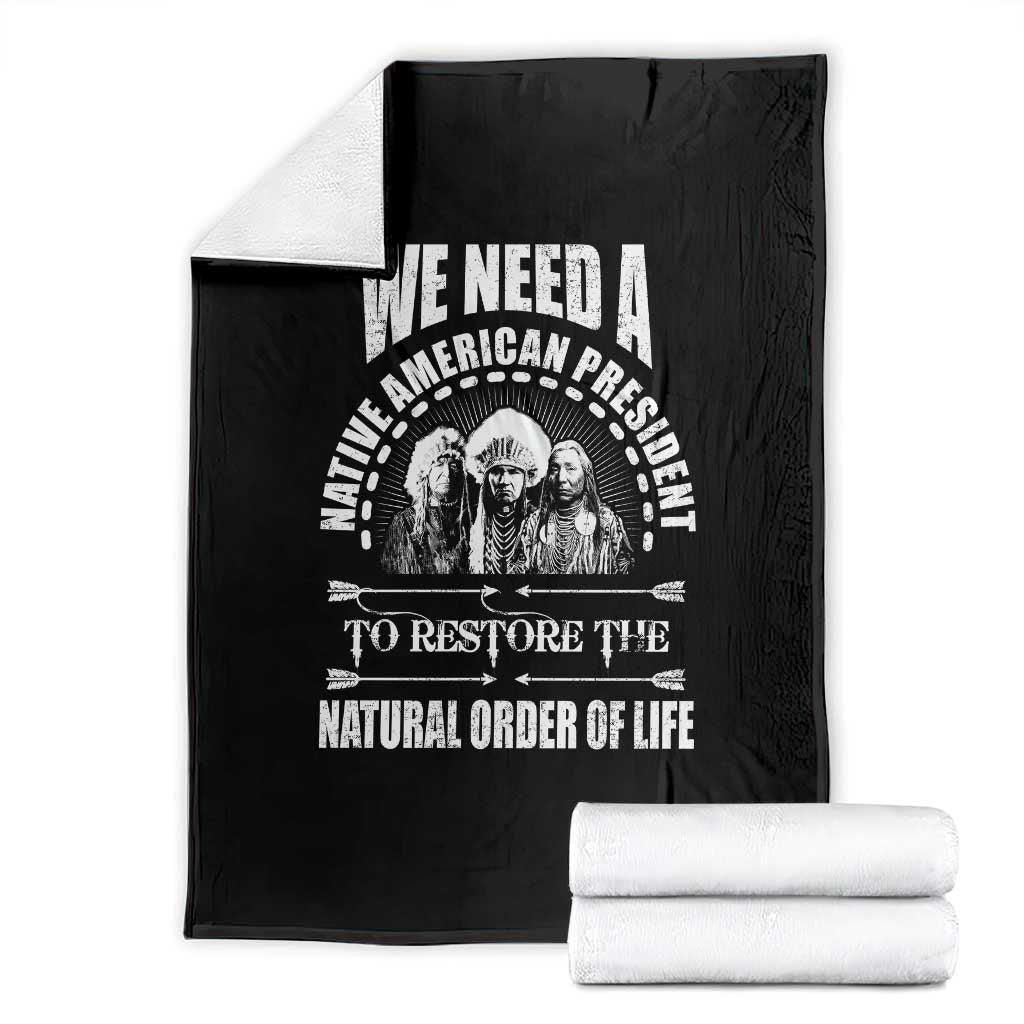 American Indian Throw Blanket We Need A Native American President To Restore The Natural Order Of Life Tribes - Wonder Print Shop