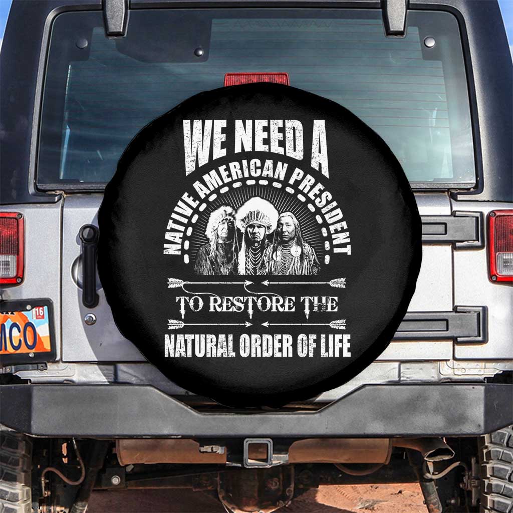 American Indian Spare Tire Cover We Need A Native American President To Restore The Natural Order Of Life Tribes - Wonder Print Shop