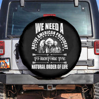 American Indian Spare Tire Cover We Need A Native American President To Restore The Natural Order Of Life Tribes - Wonder Print Shop