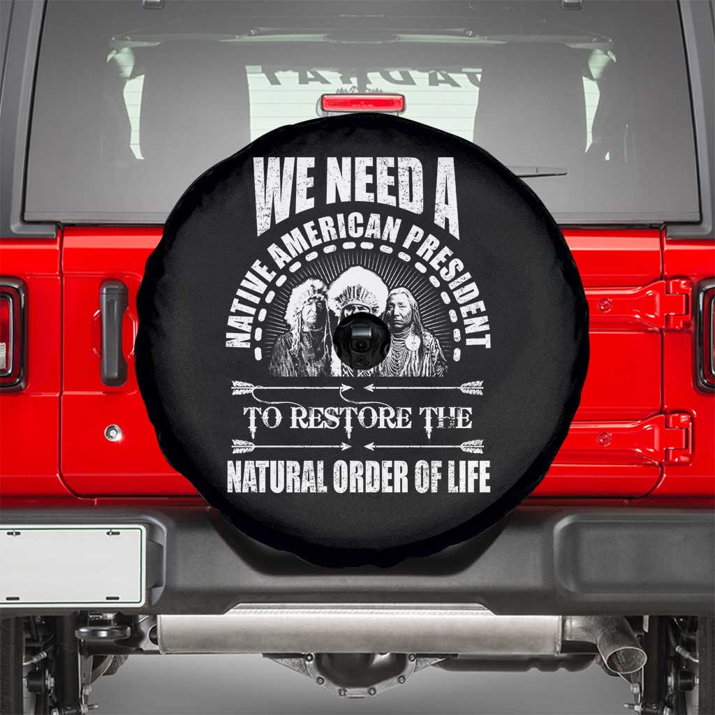American Indian Spare Tire Cover We Need A Native American President To Restore The Natural Order Of Life Tribes - Wonder Print Shop