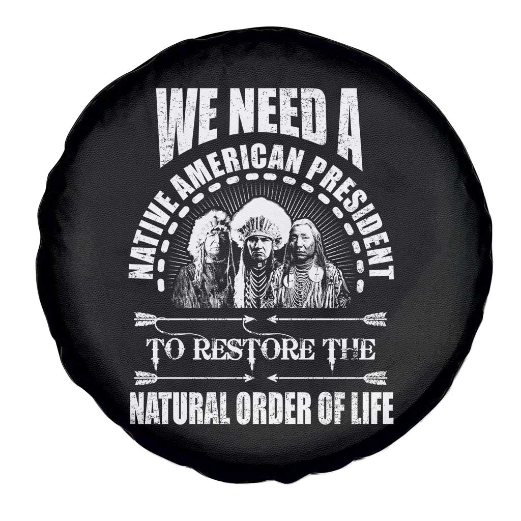 American Indian Spare Tire Cover We Need A Native American President To Restore The Natural Order Of Life Tribes - Wonder Print Shop