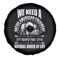 American Indian Spare Tire Cover We Need A Native American President To Restore The Natural Order Of Life Tribes - Wonder Print Shop