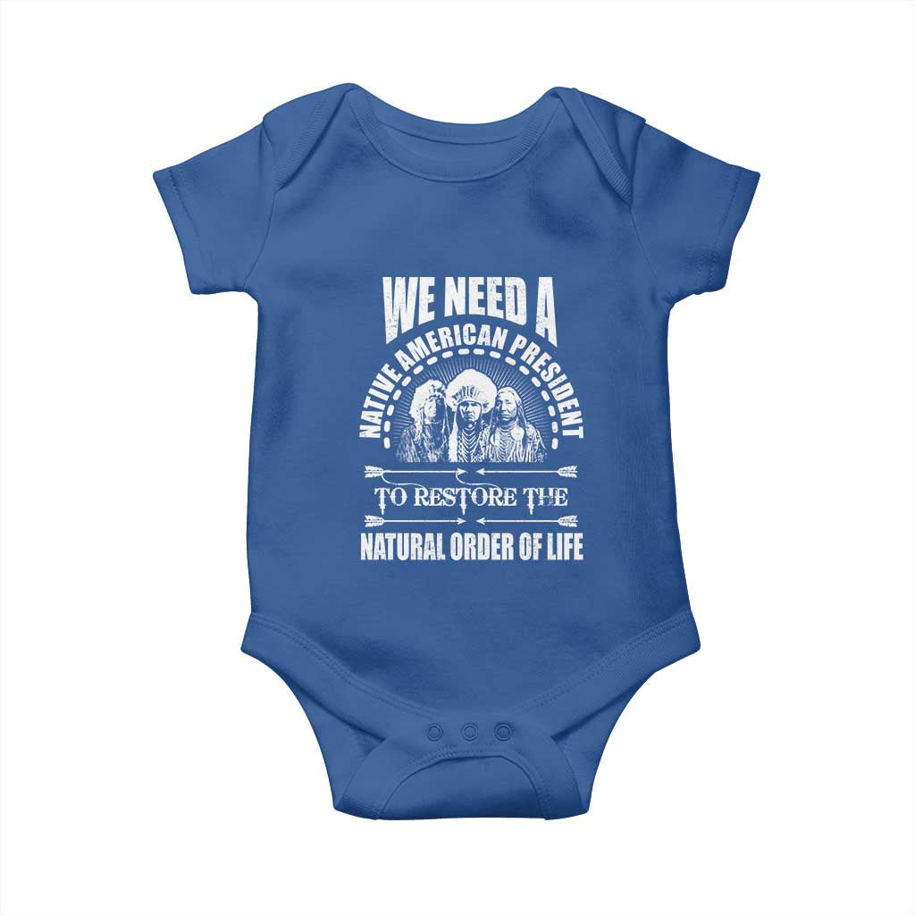 American Indian Baby Onesie We Need A Native American President To Restore The Natural Order Of Life Tribes - Wonder Print Shop