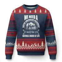 American Indian Ugly Christmas Sweater We Need A Native American President To Restore The Natural Order Of Life Tribes - Wonder Print Shop