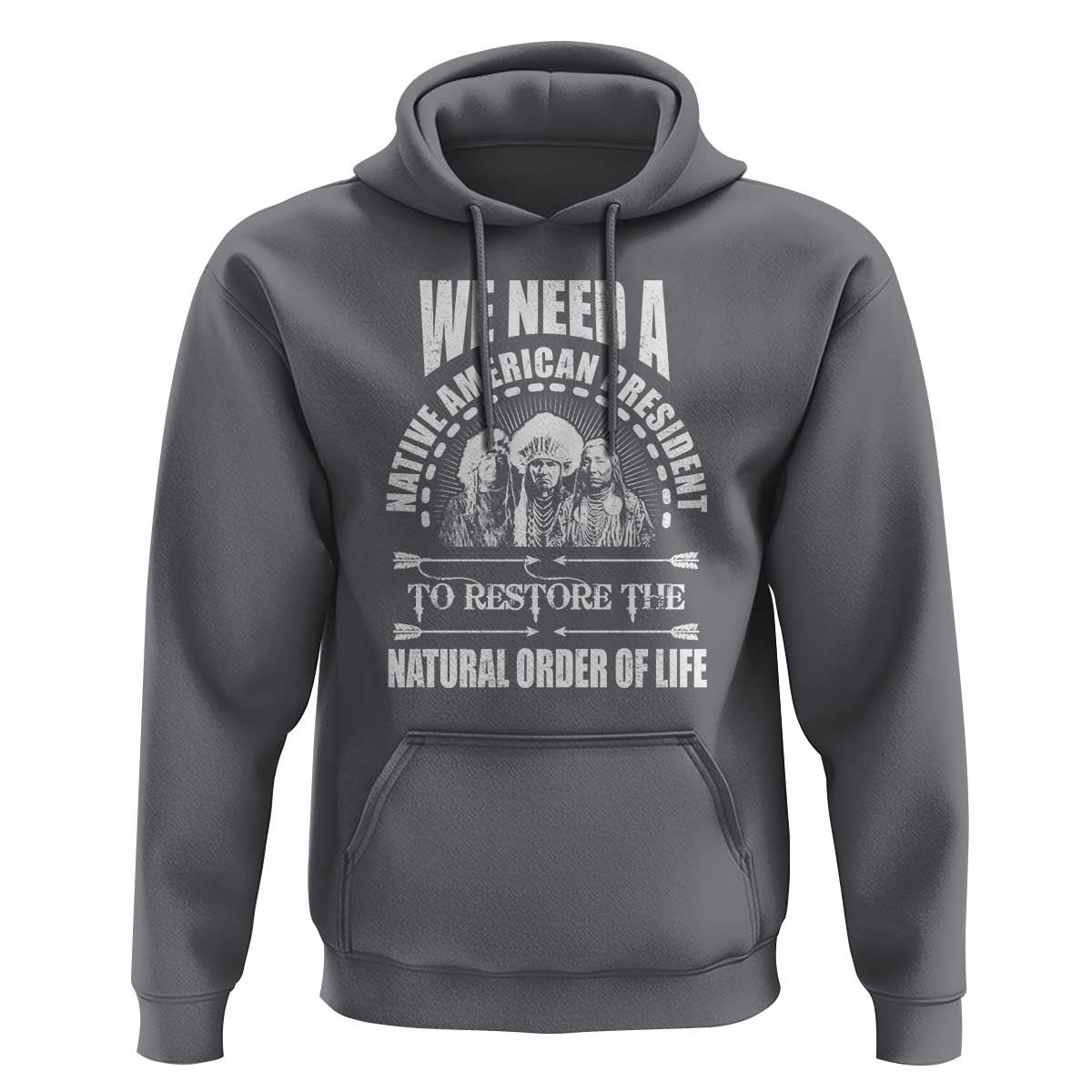 American Indian Hoodie We Need A Native American President To Restore The Natural Order Of Life Tribes - Wonder Print Shop