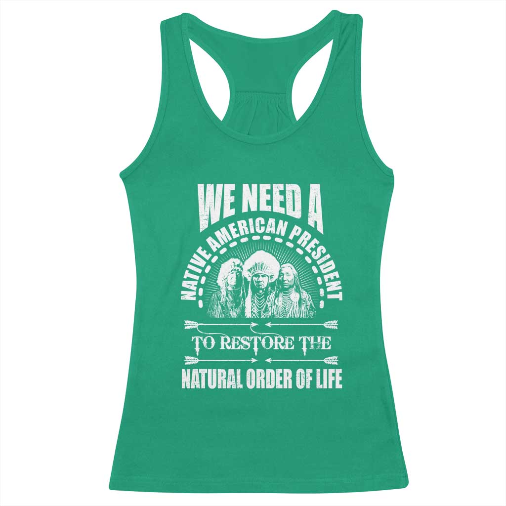 American Indian Racerback Tank Top We Need A Native American President To Restore The Natural Order Of Life Tribes - Wonder Print Shop