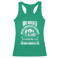 American Indian Racerback Tank Top We Need A Native American President To Restore The Natural Order Of Life Tribes - Wonder Print Shop