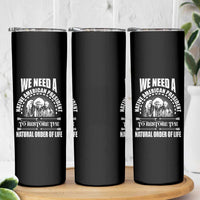 American Indian Skinny Tumbler We Need A Native American President To Restore The Natural Order Of Life Tribes - Wonder Print Shop