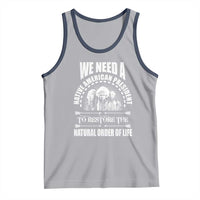 American Indian Tank Top We Need A Native American President To Restore The Natural Order Of Life Tribes - Wonder Print Shop