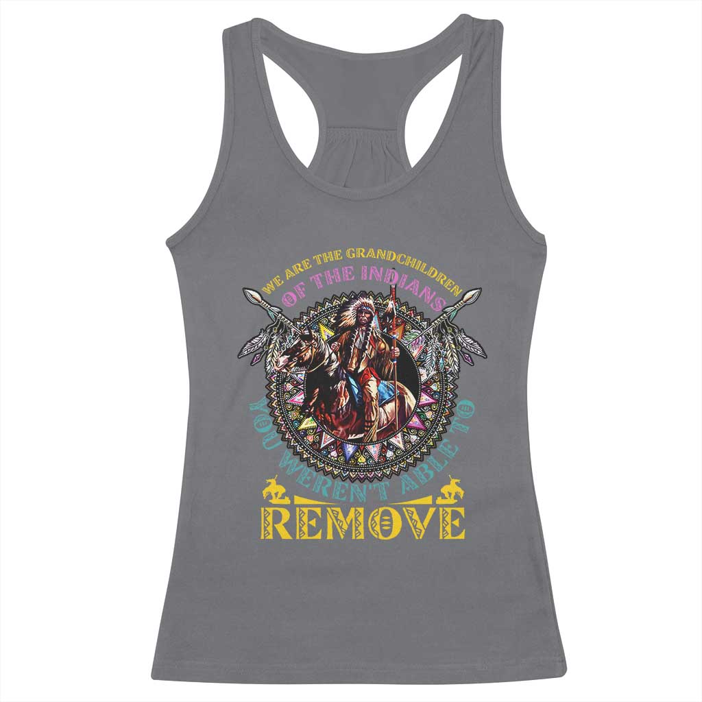 Native American Racerback Tank Top We Are The Grandchildren Of The Indians Indigenous Warrior - Wonder Print Shop
