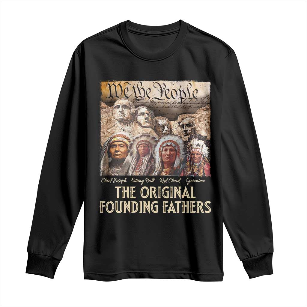 Native American Long Sleeve Shirt The Original Founding Fathers We The People Indian Tribe Chief - Wonder Print Shop