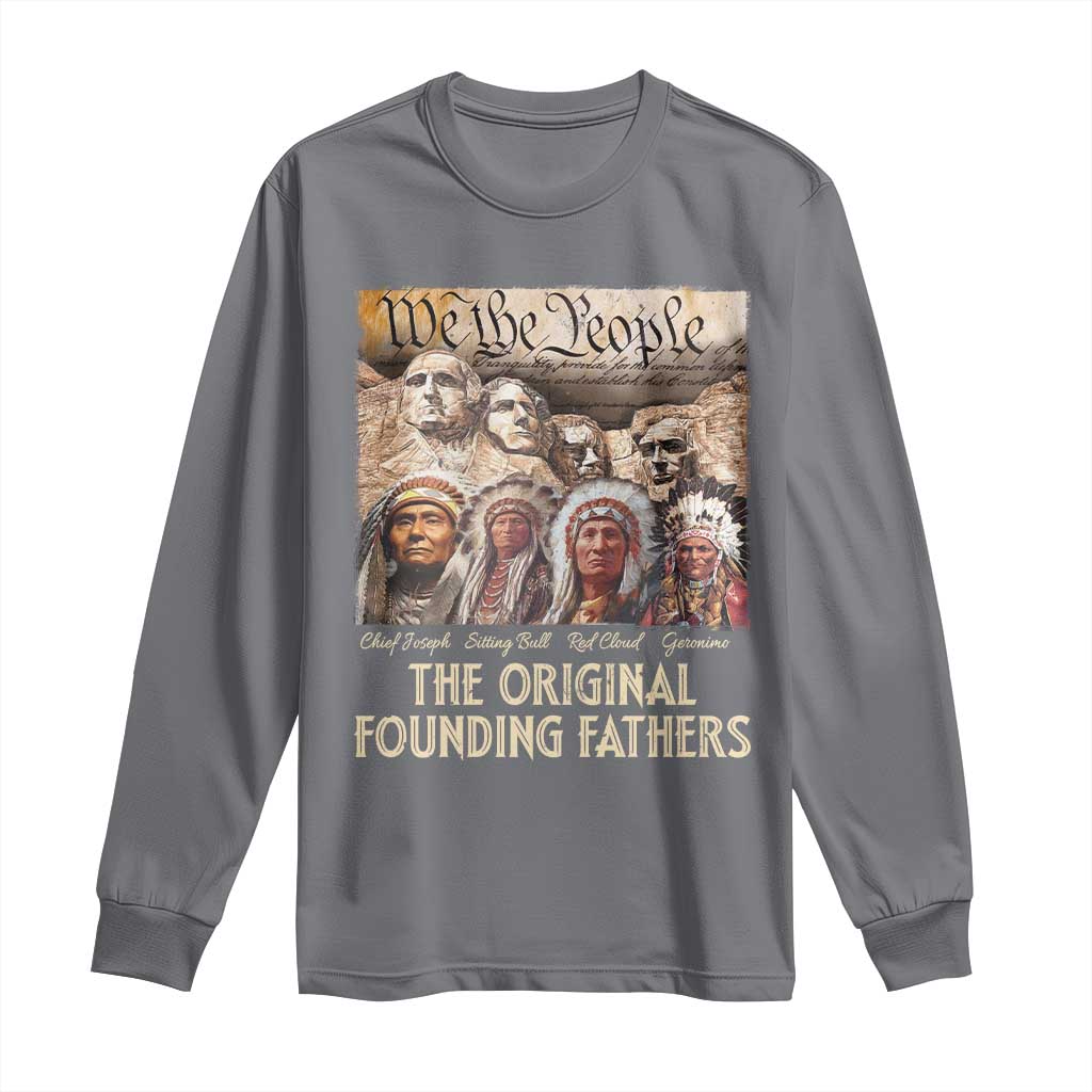Native American Long Sleeve Shirt The Original Founding Fathers We The People Indian Tribe Chief - Wonder Print Shop