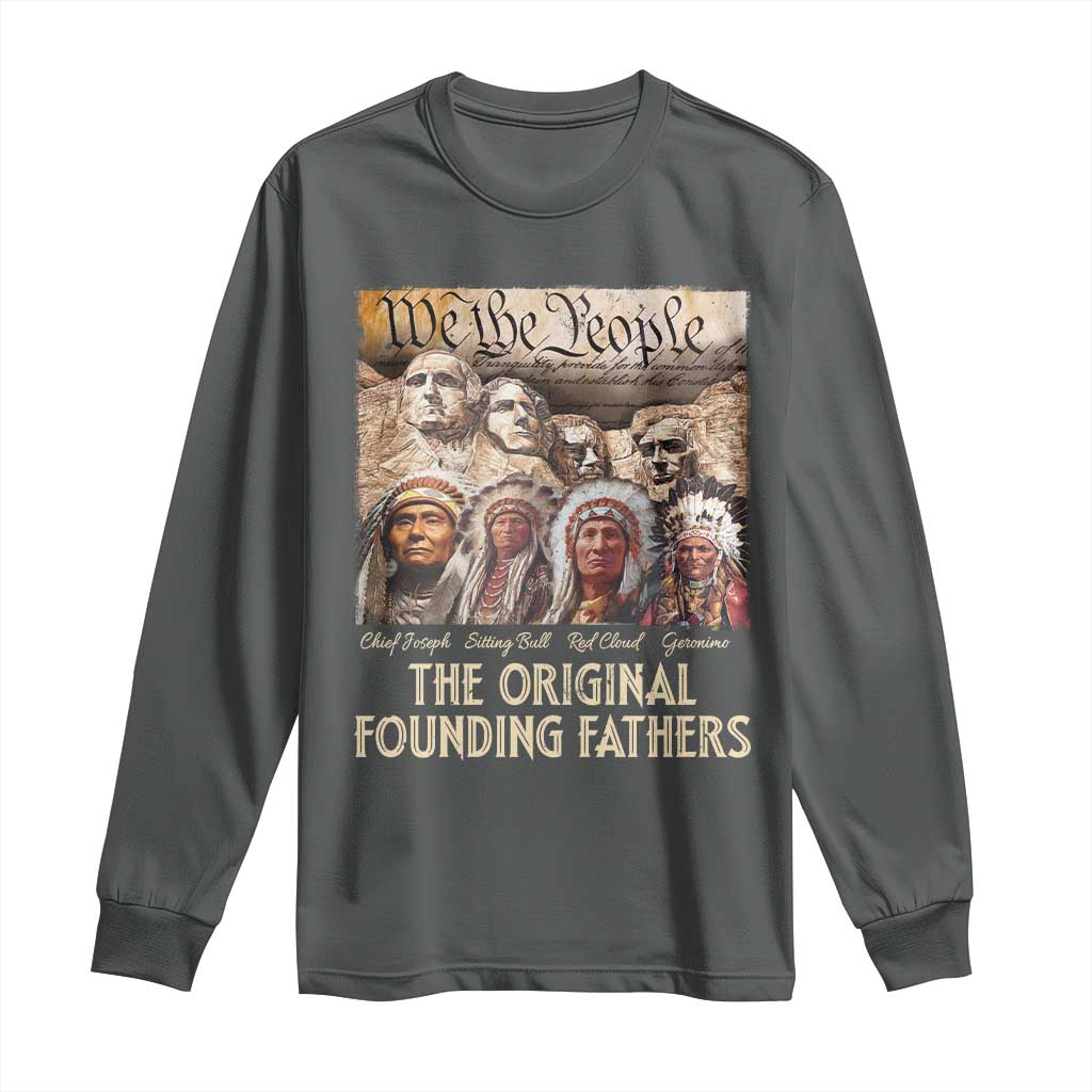 Native American Long Sleeve Shirt The Original Founding Fathers We The People Indian Tribe Chief - Wonder Print Shop