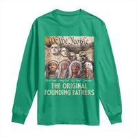 Native American Long Sleeve Shirt The Original Founding Fathers We The People Indian Tribe Chief - Wonder Print Shop
