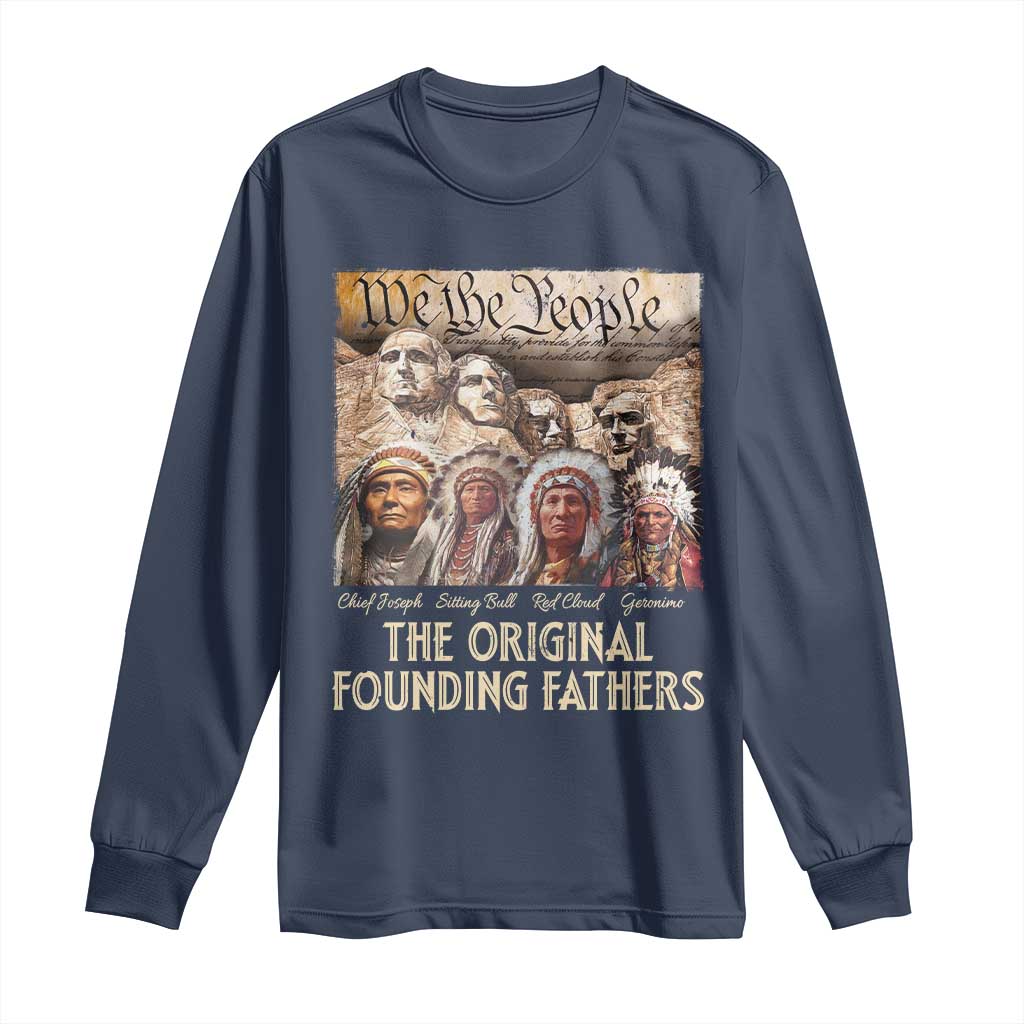 Native American Long Sleeve Shirt The Original Founding Fathers We The People Indian Tribe Chief - Wonder Print Shop