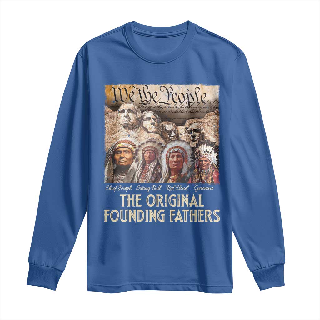 Native American Long Sleeve Shirt The Original Founding Fathers We The People Indian Tribe Chief - Wonder Print Shop