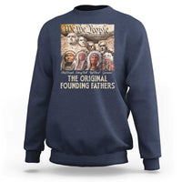 Native American Sweatshirt The Original Founding Fathers We The People Indian Tribe Chief - Wonder Print Shop