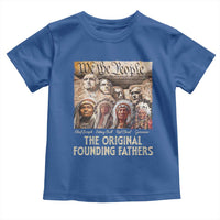 Native American Toddler T Shirt The Original Founding Fathers We The People Indian Tribe Chief - Wonder Print Shop