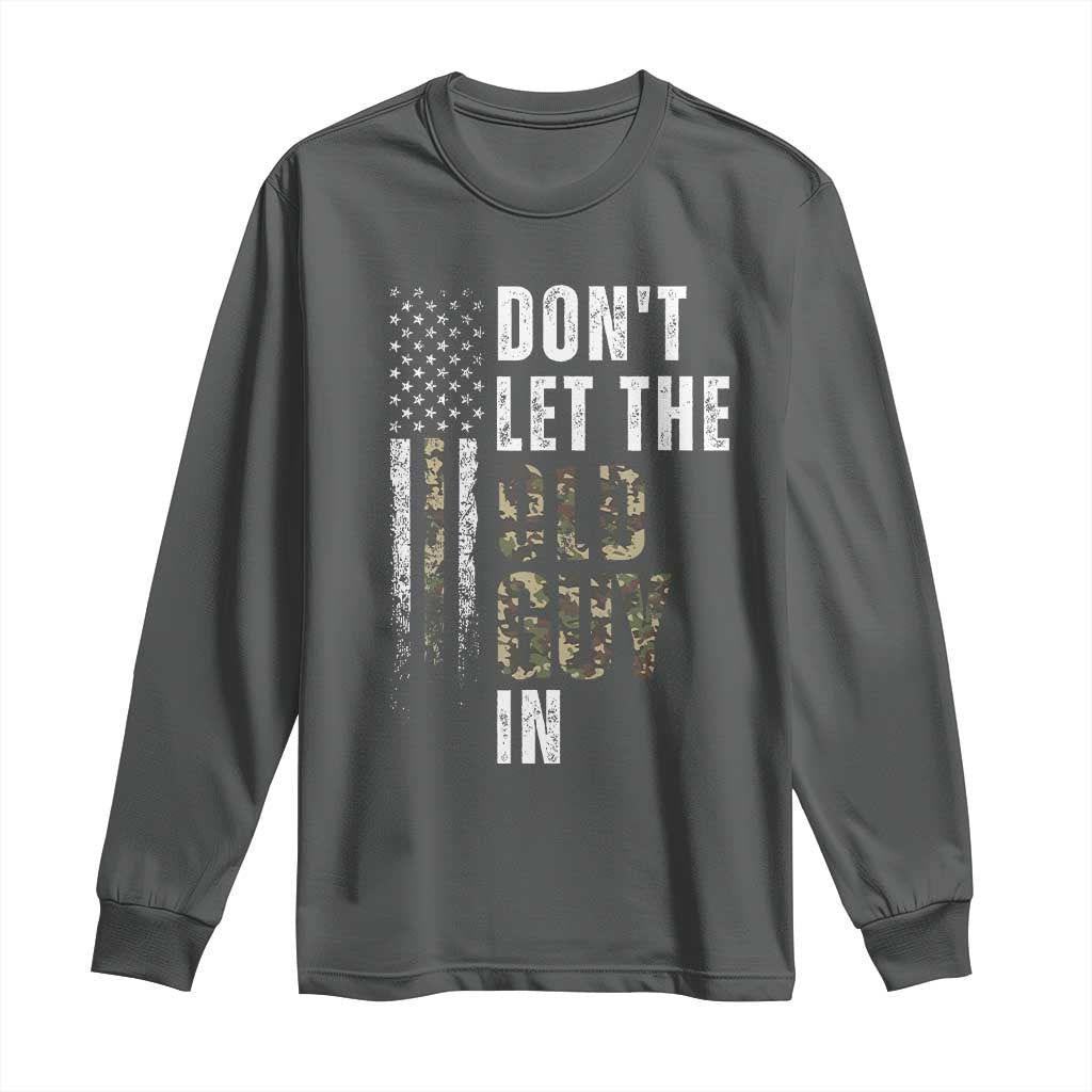 Funny Dont Let The Old Guy In Long Sleeve Shirt Vintage Camo American Flag - Wonder Print Shop