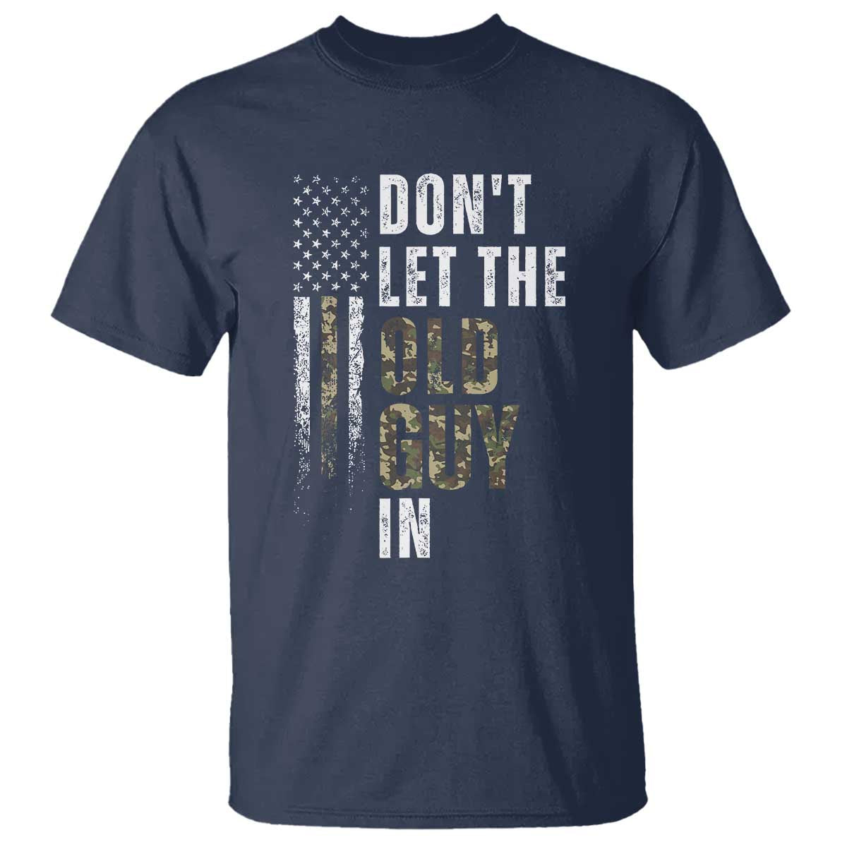Funny Dont Let The Old Guy In T Shirt Vintage Camo American Flag - Wonder Print Shop