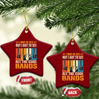 Funny I May Be Old But I Got To See All The Cool Bands Ceramic Ornament Guitar - Wonder Print Shop