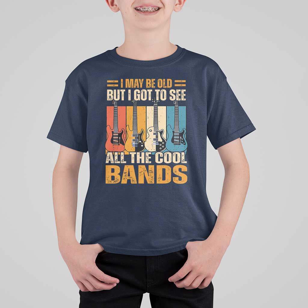 Funny I May Be Old But I Got To See All The Cool Bands T Shirt For Kid Guitar - Wonder Print Shop