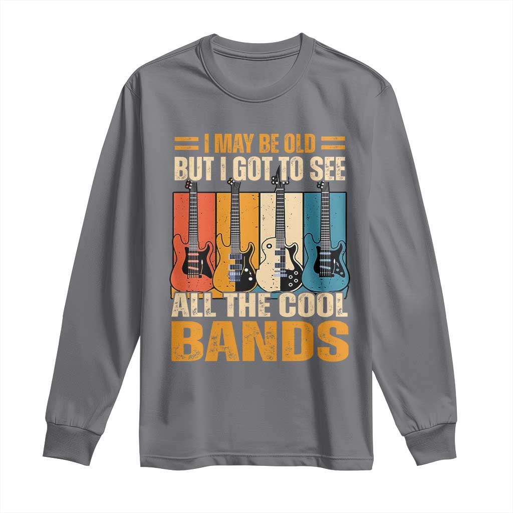 Funny I May Be Old But I Got To See All The Cool Bands Long Sleeve Shirt Guitar - Wonder Print Shop