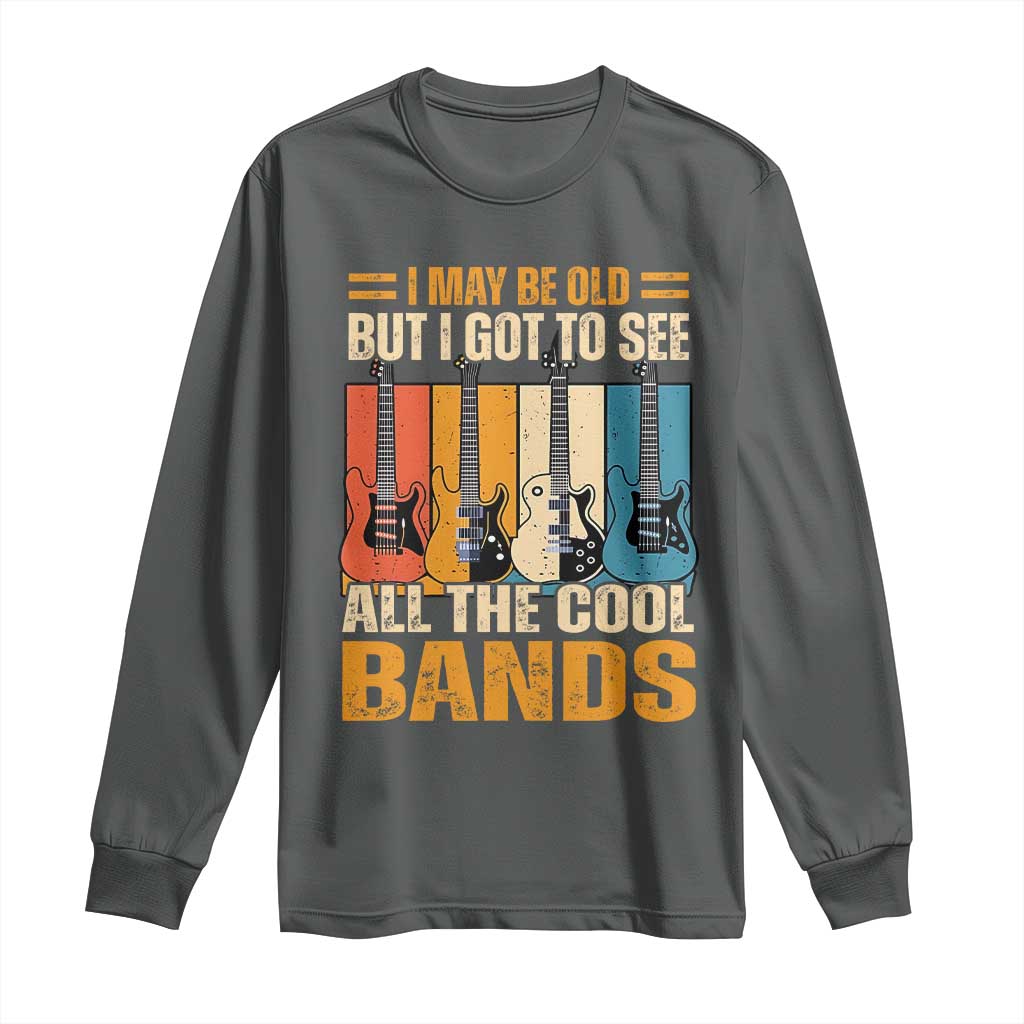 Funny I May Be Old But I Got To See All The Cool Bands Long Sleeve Shirt Guitar - Wonder Print Shop