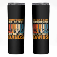 Funny I May Be Old But I Got To See All The Cool Bands Skinny Tumbler Guitar - Wonder Print Shop