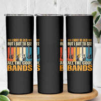 Funny I May Be Old But I Got To See All The Cool Bands Skinny Tumbler Guitar - Wonder Print Shop