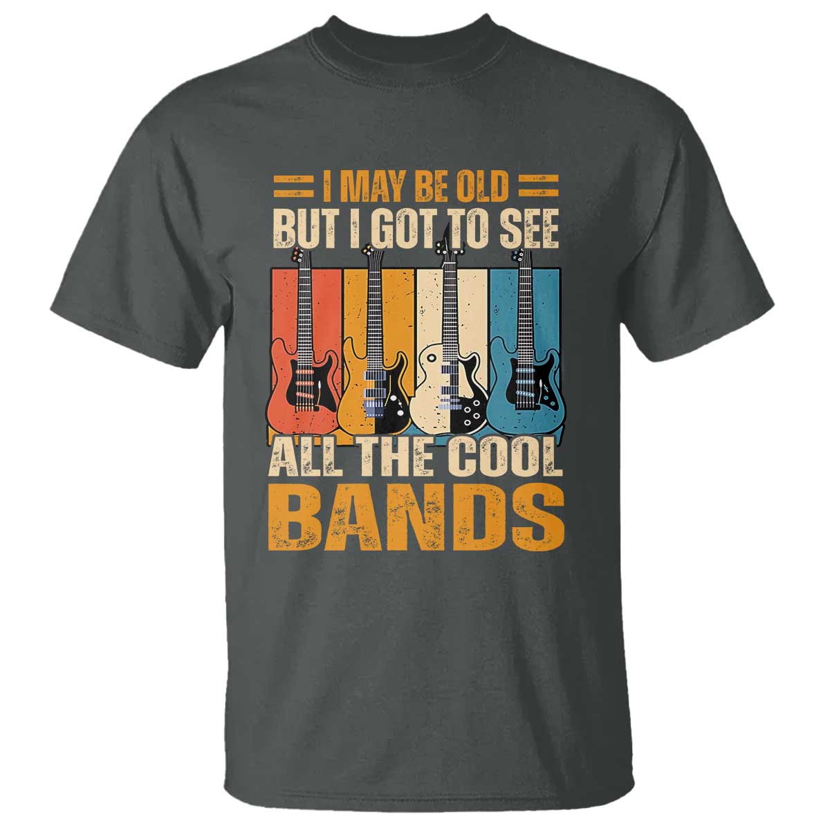 Funny I May Be Old But I Got To See All The Cool Bands T Shirt Guitar - Wonder Print Shop